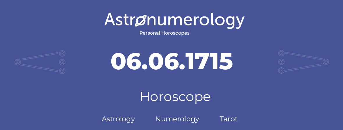 Horoscope for birthday (born day): 06.06.1715 (June 6, 1715)
