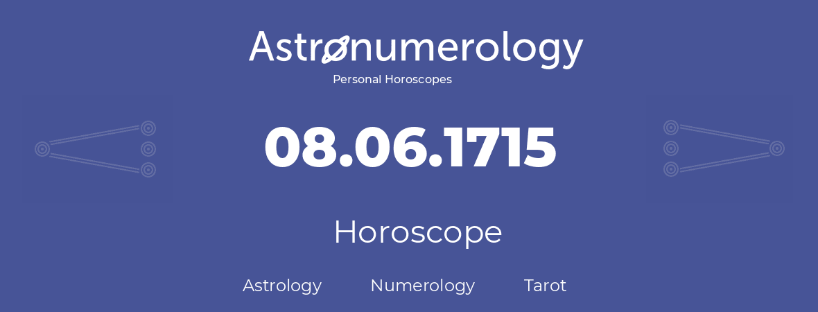 Horoscope for birthday (born day): 08.06.1715 (June 08, 1715)