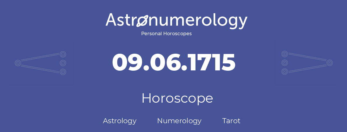 Horoscope for birthday (born day): 09.06.1715 (June 09, 1715)
