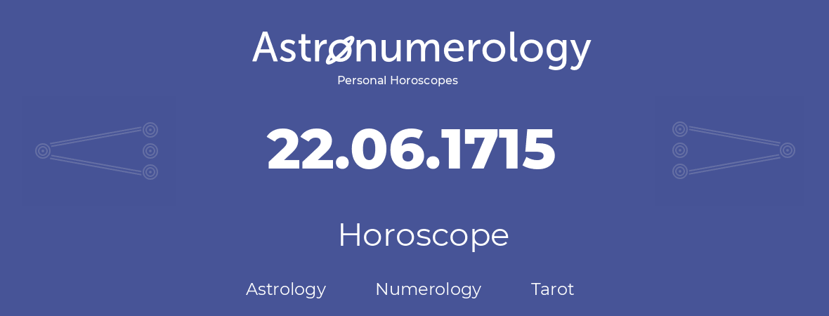 Horoscope for birthday (born day): 22.06.1715 (June 22, 1715)