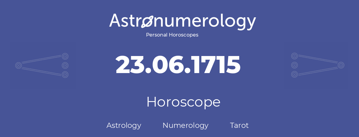 Horoscope for birthday (born day): 23.06.1715 (June 23, 1715)