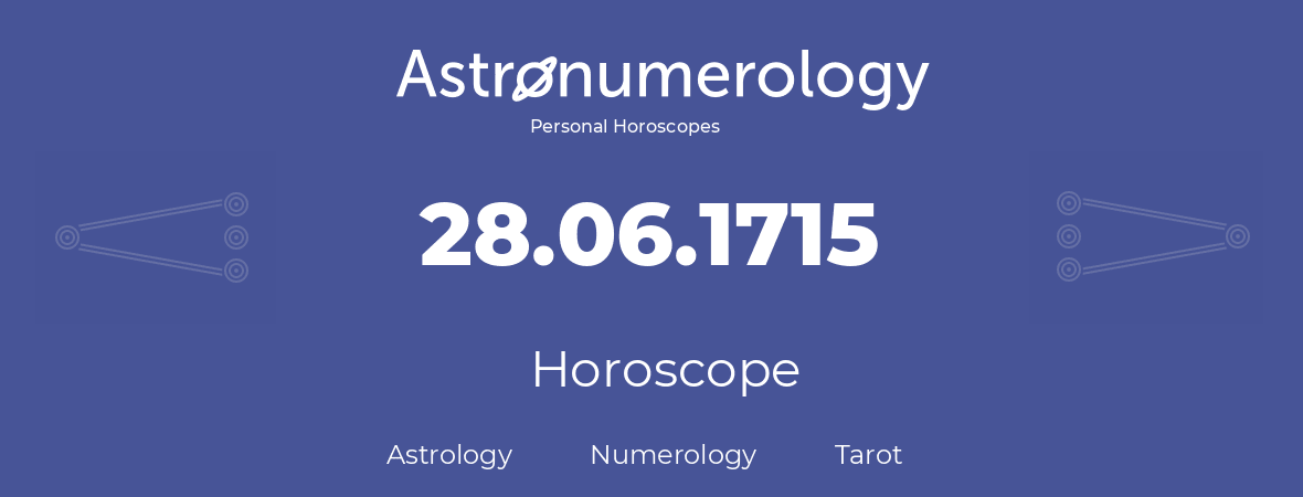 Horoscope for birthday (born day): 28.06.1715 (June 28, 1715)