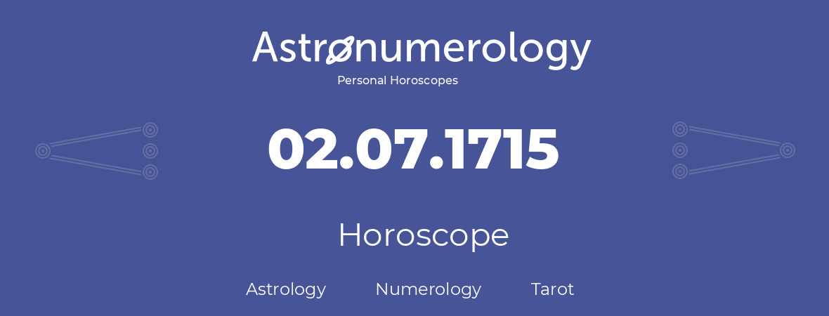Horoscope for birthday (born day): 02.07.1715 (July 02, 1715)