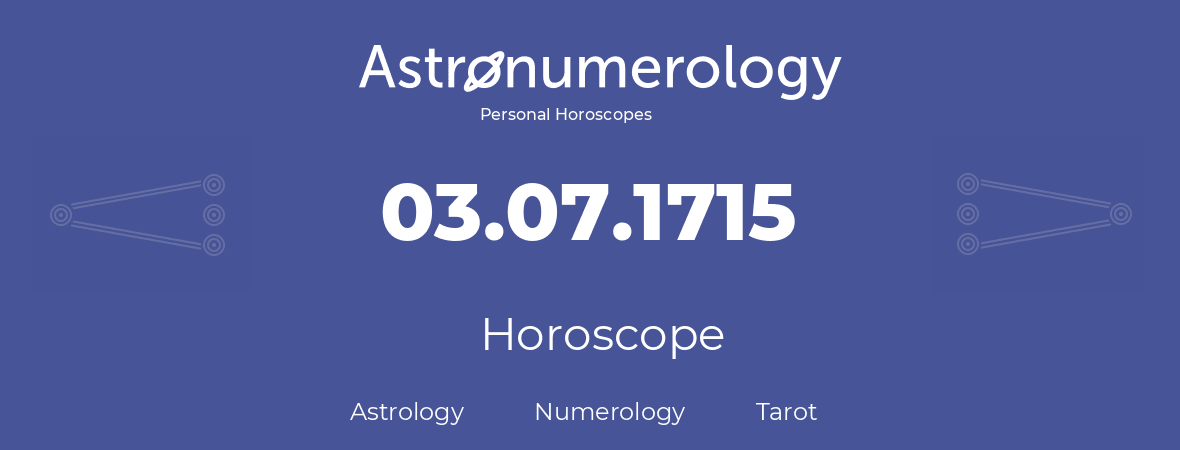 Horoscope for birthday (born day): 03.07.1715 (July 03, 1715)