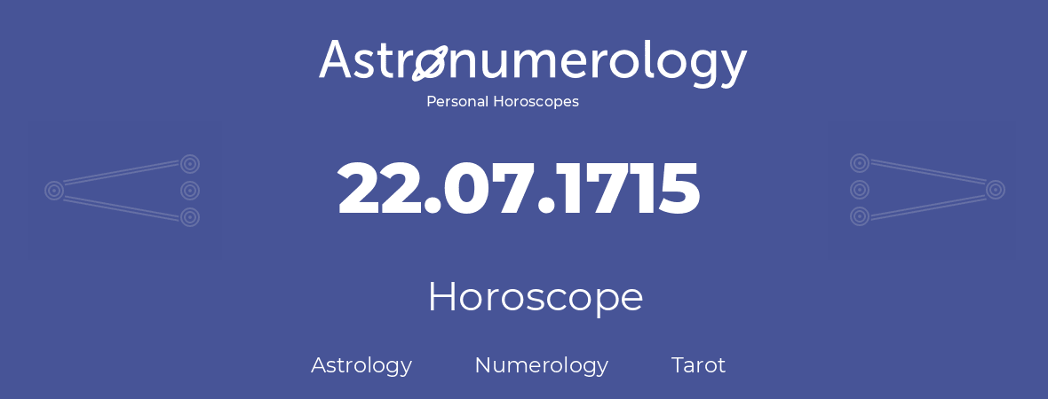 Horoscope for birthday (born day): 22.07.1715 (July 22, 1715)