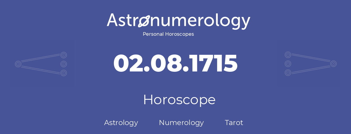 Horoscope for birthday (born day): 02.08.1715 (August 02, 1715)