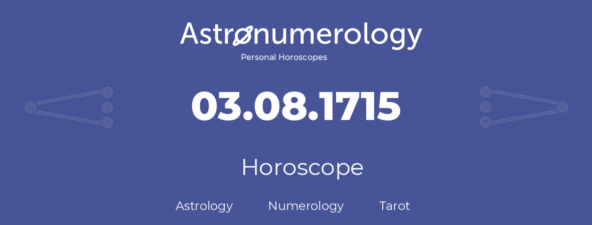 Horoscope for birthday (born day): 03.08.1715 (August 03, 1715)