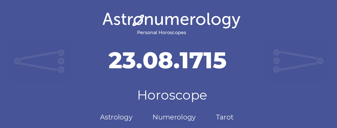 Horoscope for birthday (born day): 23.08.1715 (August 23, 1715)