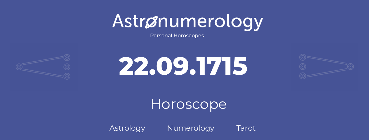 Horoscope for birthday (born day): 22.09.1715 (September 22, 1715)