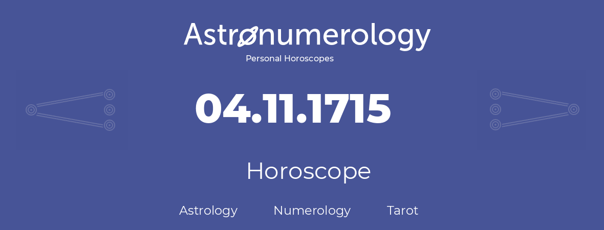Horoscope for birthday (born day): 04.11.1715 (November 04, 1715)