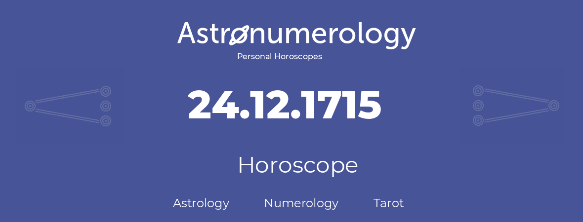 Horoscope for birthday (born day): 24.12.1715 (December 24, 1715)