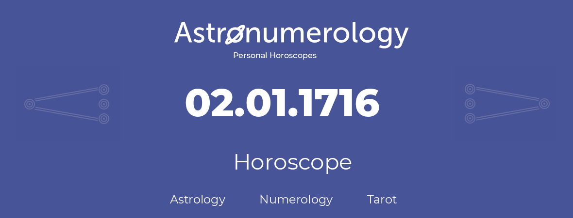 Horoscope for birthday (born day): 02.01.1716 (January 2, 1716)