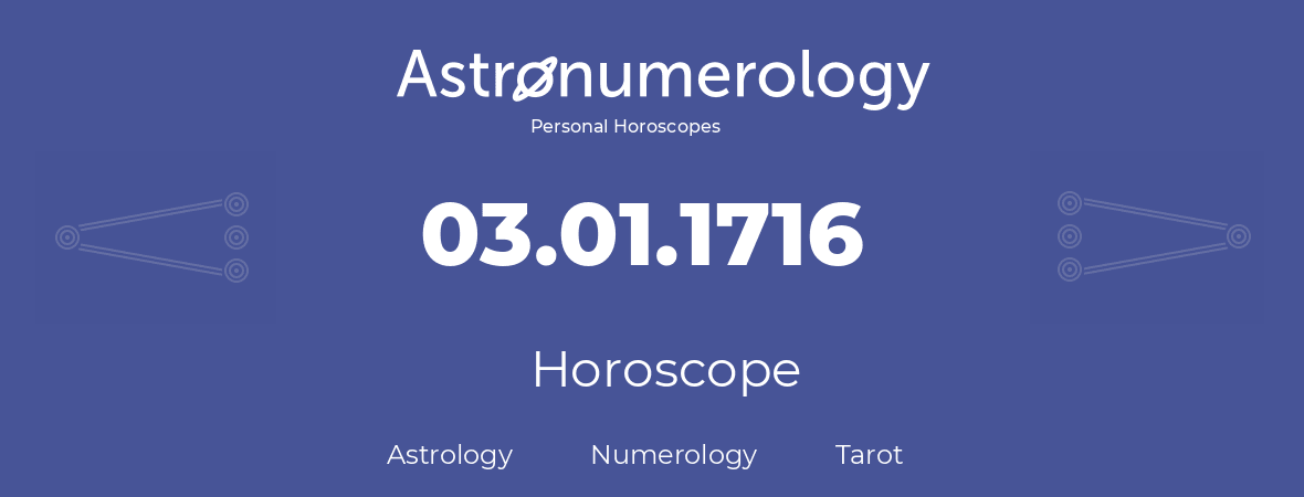 Horoscope for birthday (born day): 03.01.1716 (January 03, 1716)