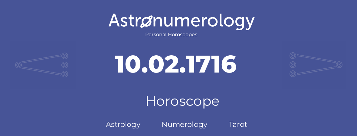 Horoscope for birthday (born day): 10.02.1716 (February 10, 1716)