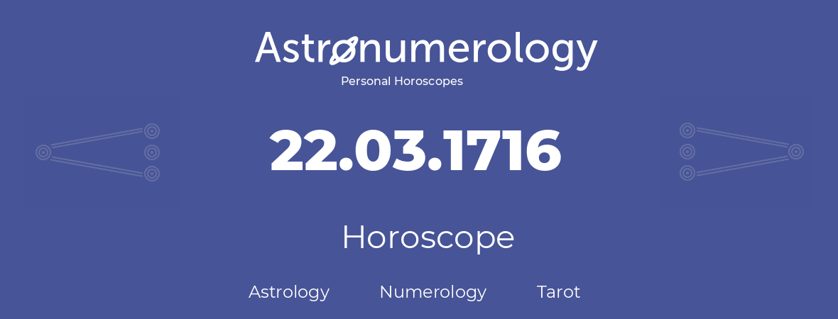 Horoscope for birthday (born day): 22.03.1716 (March 22, 1716)