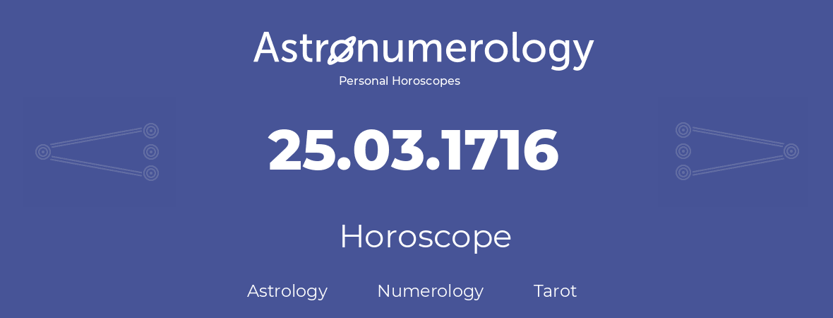 Horoscope for birthday (born day): 25.03.1716 (March 25, 1716)