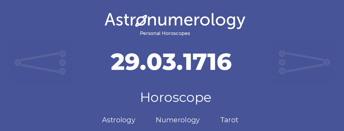 Horoscope for birthday (born day): 29.03.1716 (March 29, 1716)