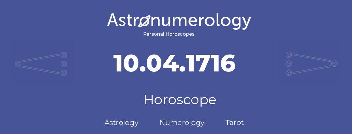 Horoscope for birthday (born day): 10.04.1716 (April 10, 1716)