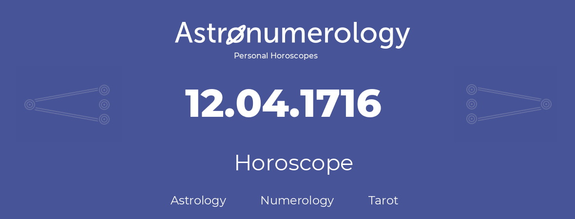 Horoscope for birthday (born day): 12.04.1716 (April 12, 1716)