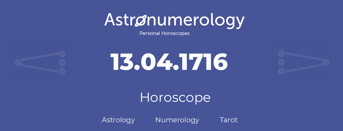 Horoscope for birthday (born day): 13.04.1716 (April 13, 1716)