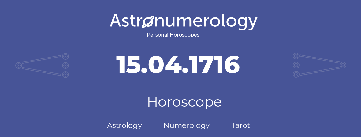 Horoscope for birthday (born day): 15.04.1716 (April 15, 1716)