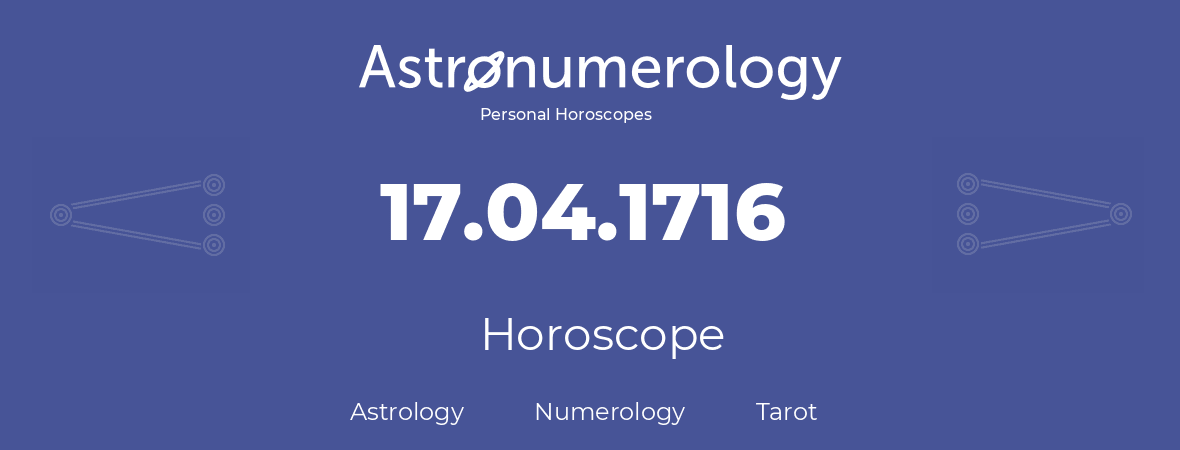 Horoscope for birthday (born day): 17.04.1716 (April 17, 1716)