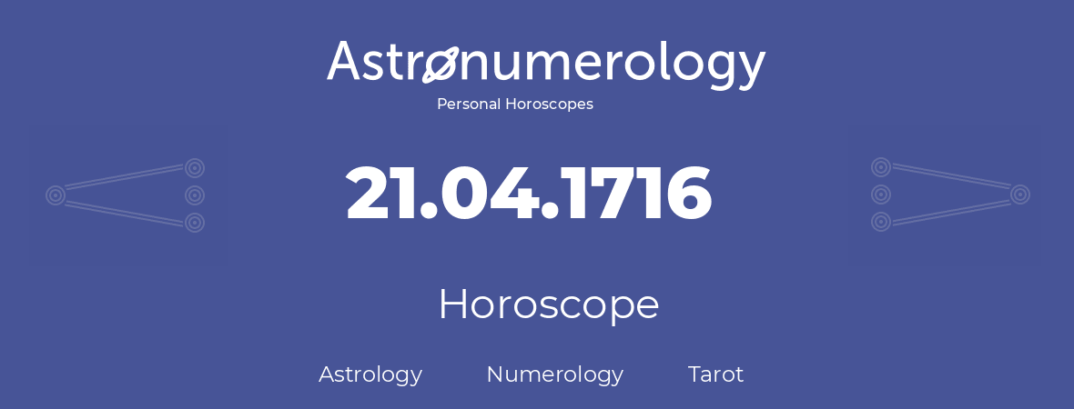 Horoscope for birthday (born day): 21.04.1716 (April 21, 1716)