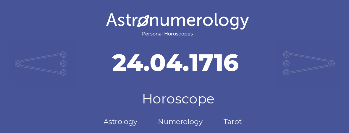 Horoscope for birthday (born day): 24.04.1716 (April 24, 1716)