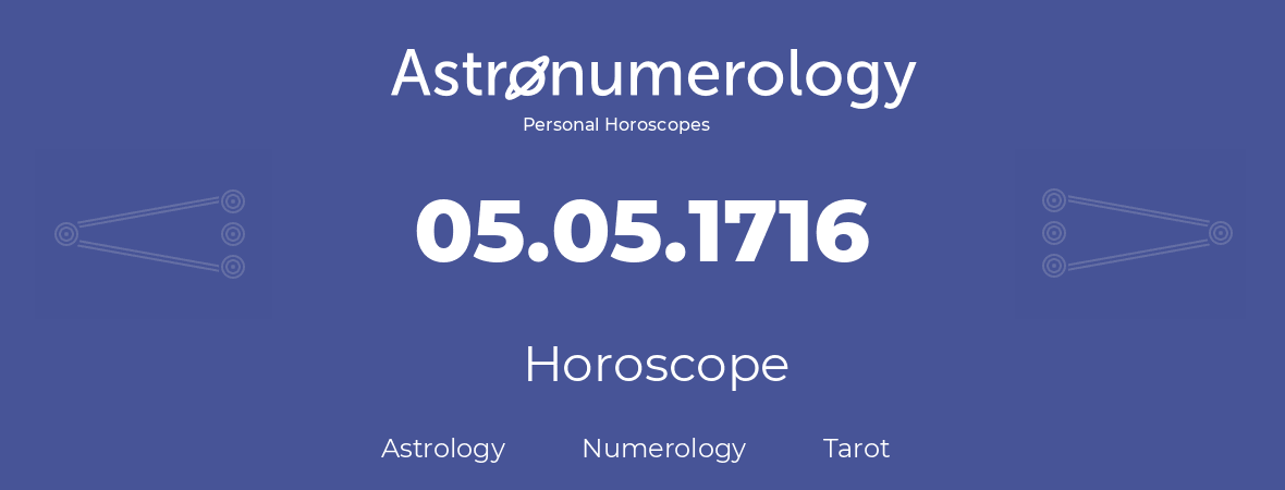 Horoscope for birthday (born day): 05.05.1716 (May 05, 1716)