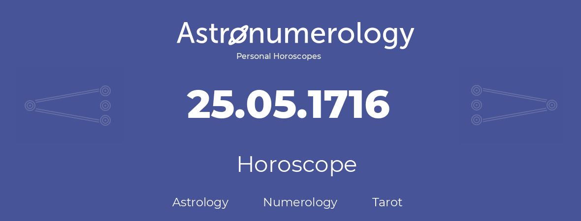 Horoscope for birthday (born day): 25.05.1716 (May 25, 1716)