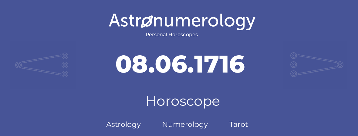 Horoscope for birthday (born day): 08.06.1716 (June 08, 1716)