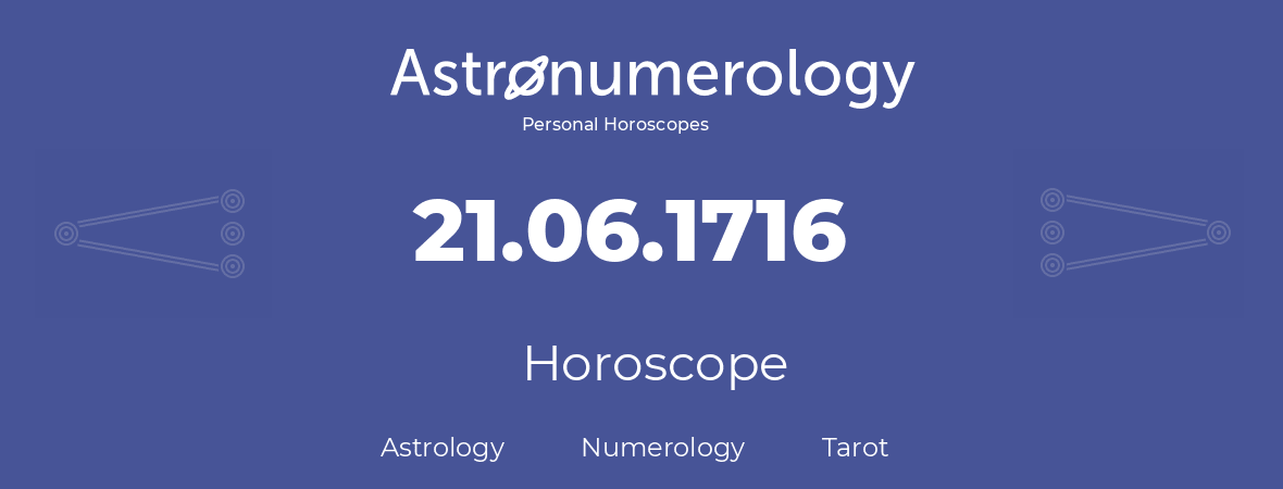 Horoscope for birthday (born day): 21.06.1716 (June 21, 1716)