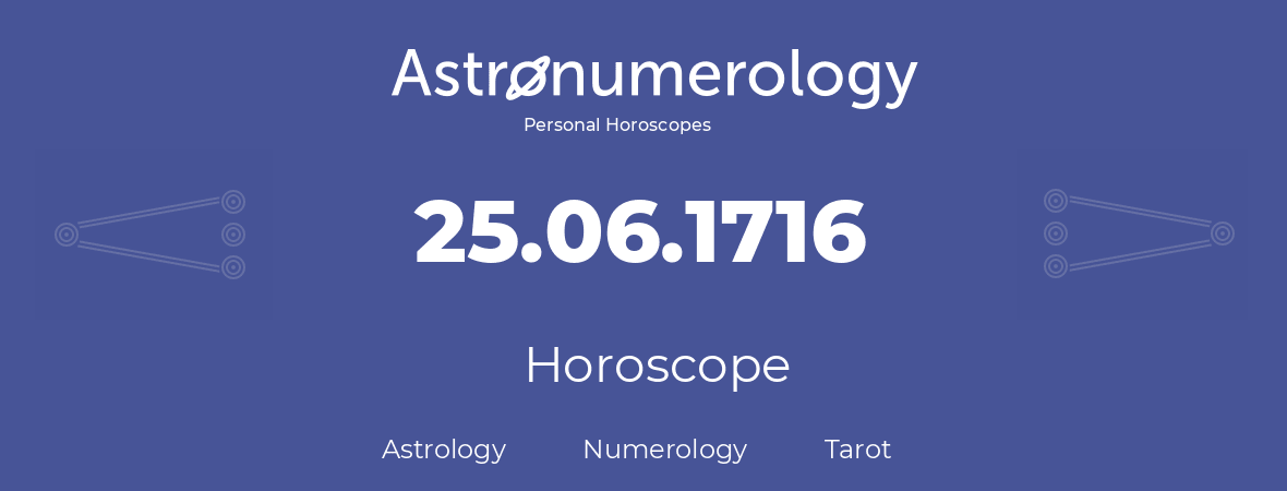 Horoscope for birthday (born day): 25.06.1716 (June 25, 1716)