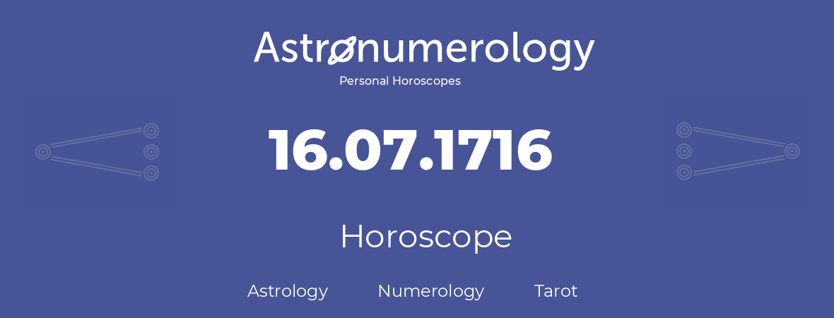 Horoscope for birthday (born day): 16.07.1716 (July 16, 1716)