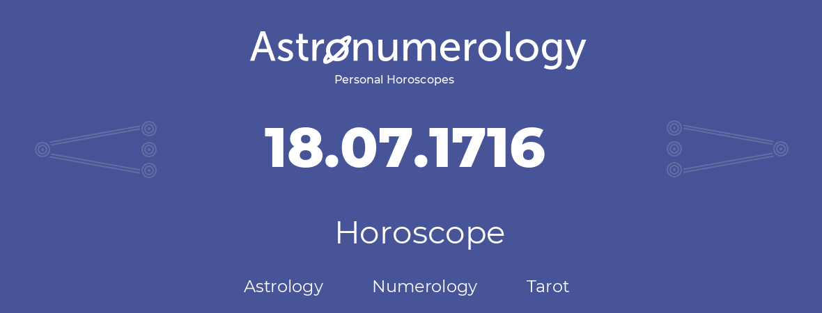 Horoscope for birthday (born day): 18.07.1716 (July 18, 1716)
