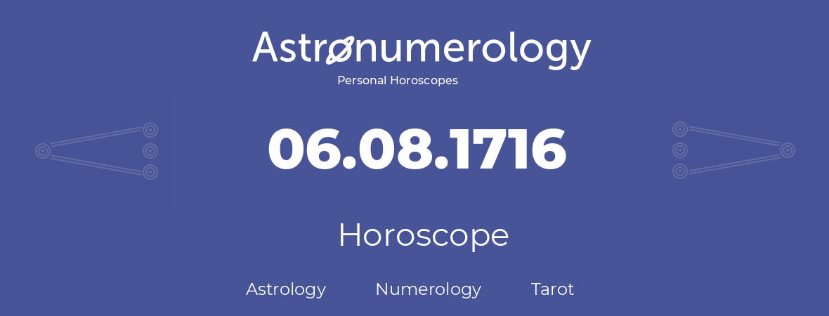 Horoscope for birthday (born day): 06.08.1716 (August 06, 1716)