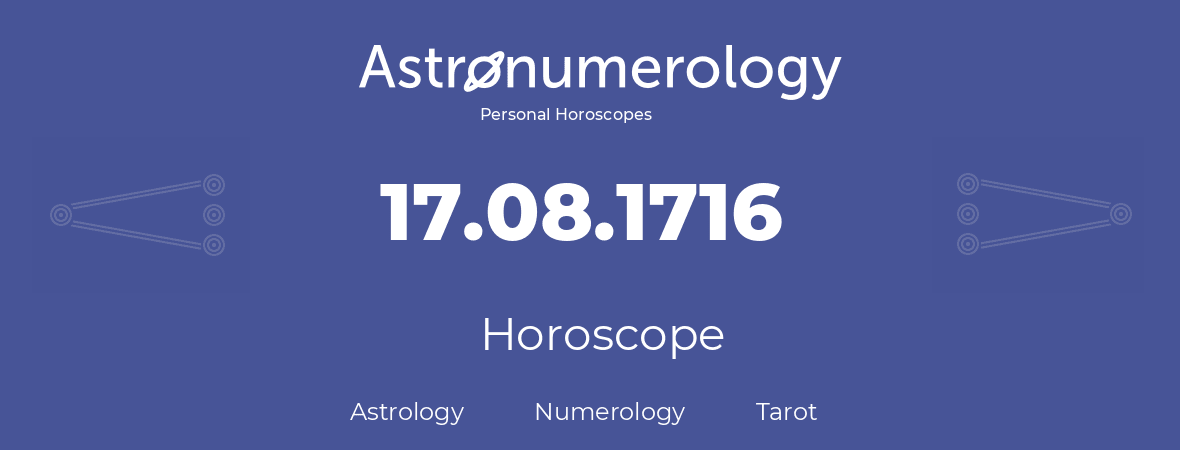 Horoscope for birthday (born day): 17.08.1716 (August 17, 1716)