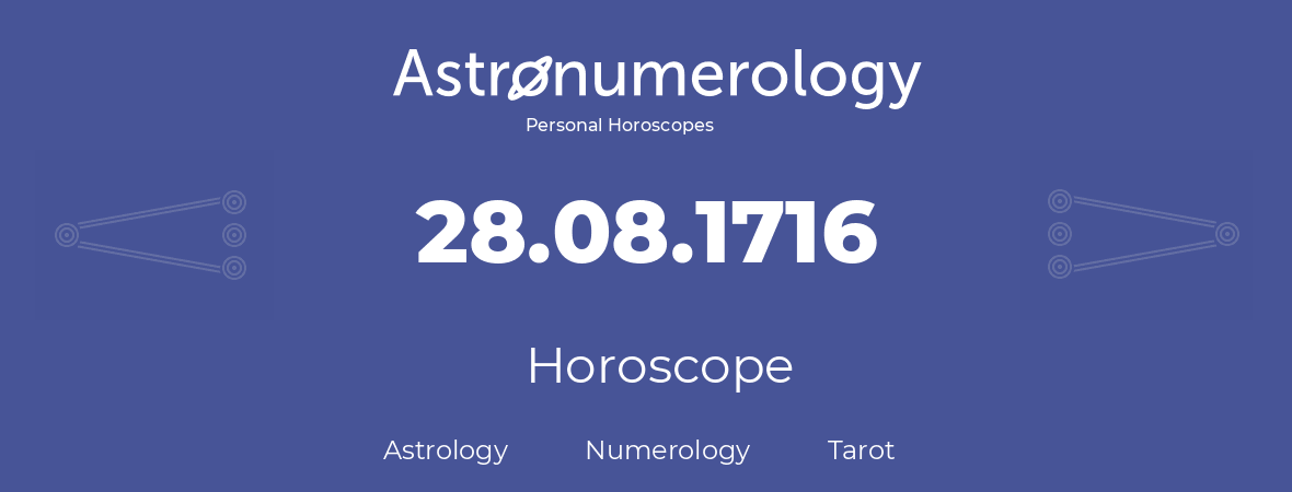 Horoscope for birthday (born day): 28.08.1716 (August 28, 1716)