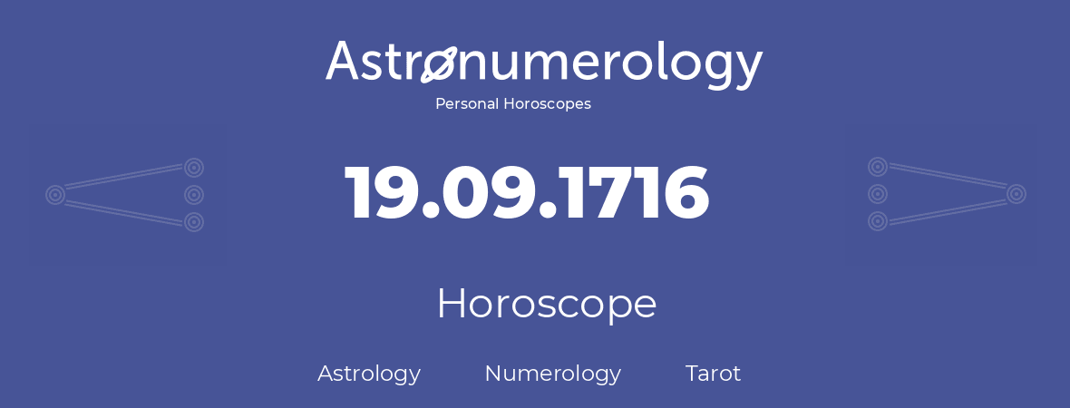 Horoscope for birthday (born day): 19.09.1716 (September 19, 1716)