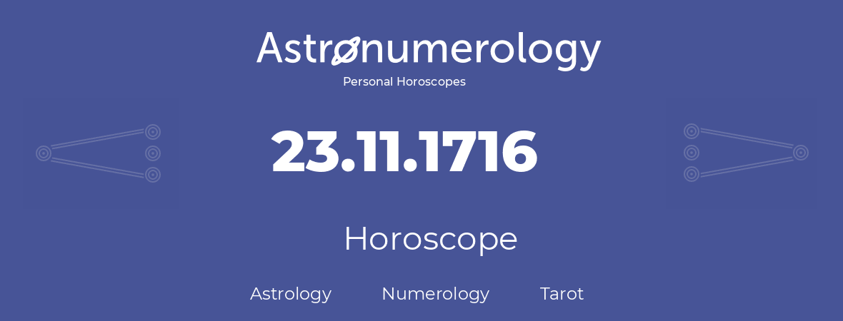Horoscope for birthday (born day): 23.11.1716 (November 23, 1716)