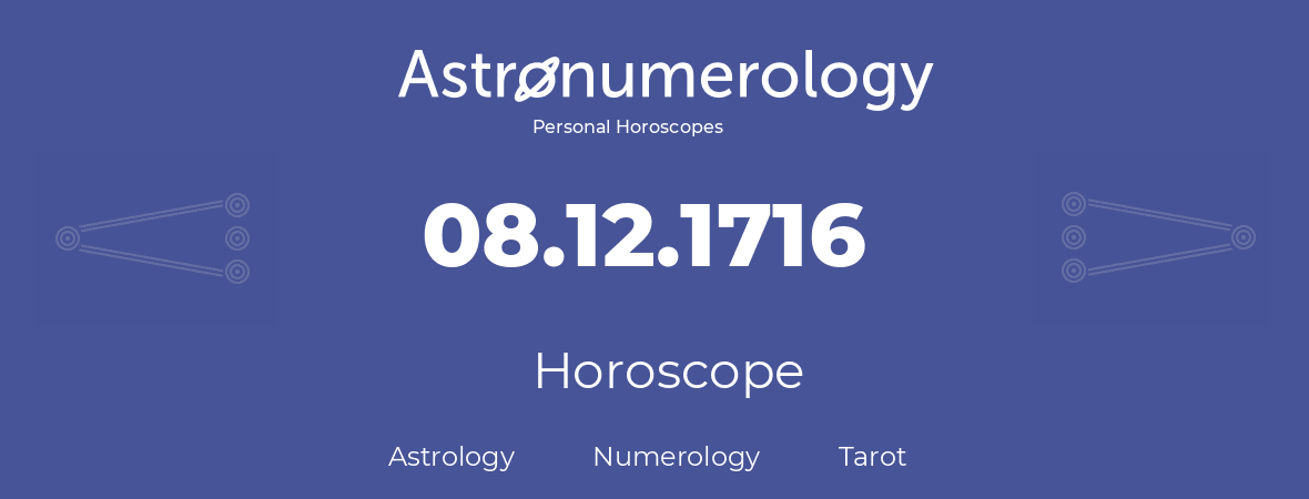Horoscope for birthday (born day): 08.12.1716 (December 08, 1716)