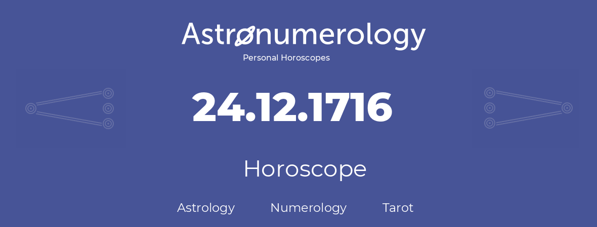 Horoscope for birthday (born day): 24.12.1716 (December 24, 1716)