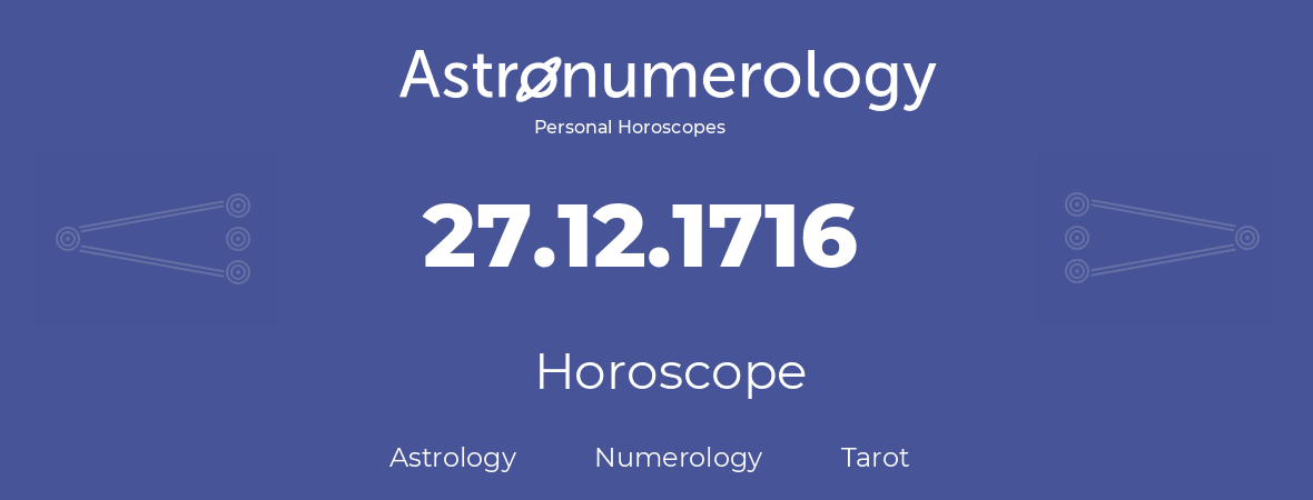 Horoscope for birthday (born day): 27.12.1716 (December 27, 1716)