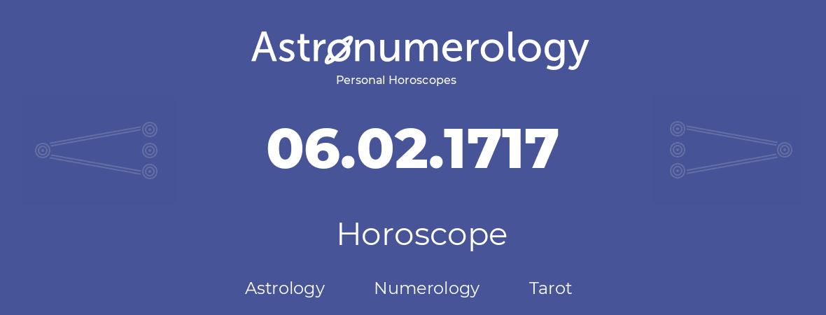 Horoscope for birthday (born day): 06.02.1717 (February 6, 1717)