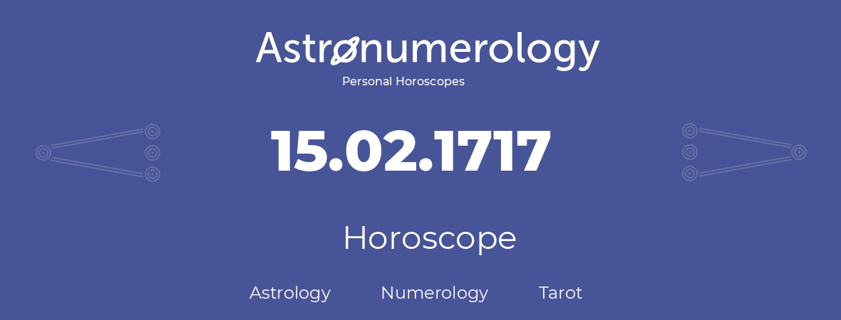 Horoscope for birthday (born day): 15.02.1717 (February 15, 1717)