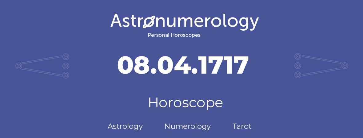 Horoscope for birthday (born day): 08.04.1717 (April 08, 1717)