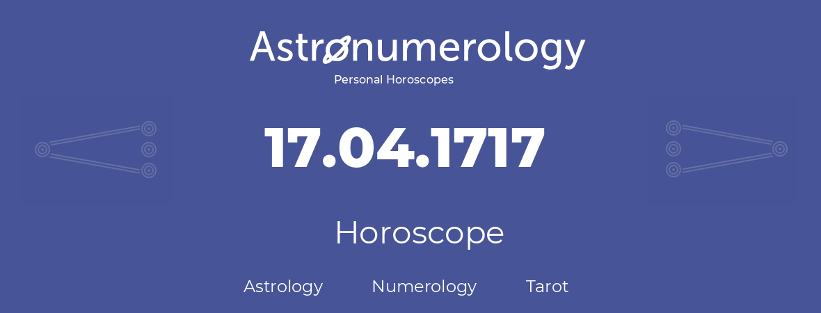 Horoscope for birthday (born day): 17.04.1717 (April 17, 1717)