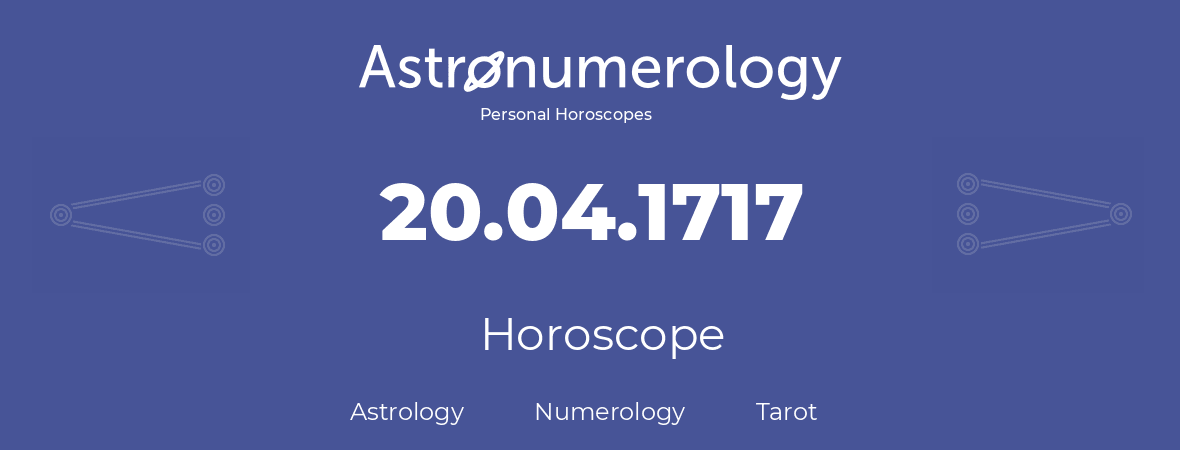 Horoscope for birthday (born day): 20.04.1717 (April 20, 1717)