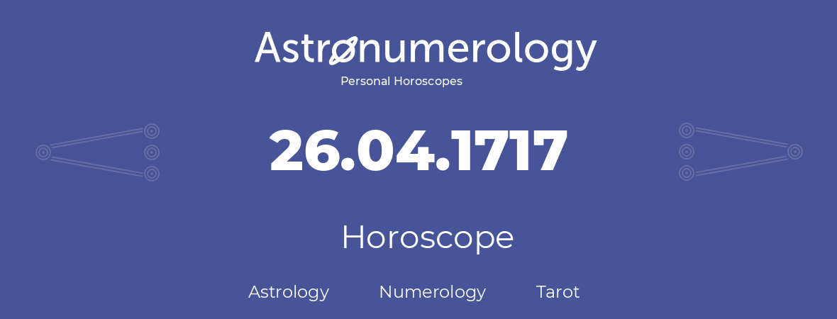 Horoscope for birthday (born day): 26.04.1717 (April 26, 1717)