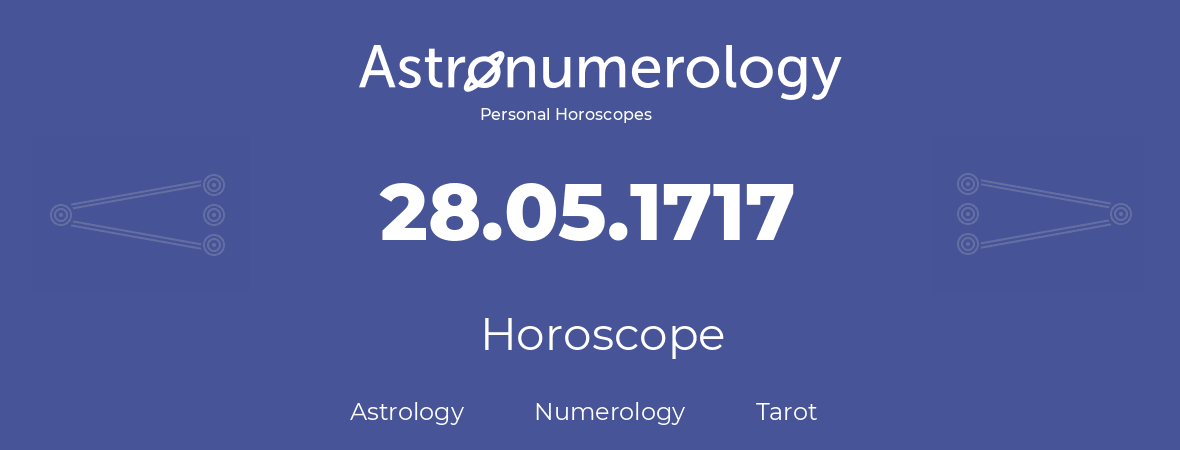 Horoscope for birthday (born day): 28.05.1717 (May 28, 1717)